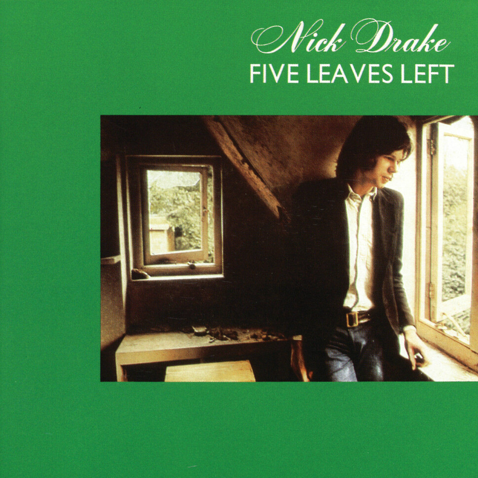 "Five Leaves Left", Nick Drake (juli). "Five Leaves Left", Nick Drake (juli).